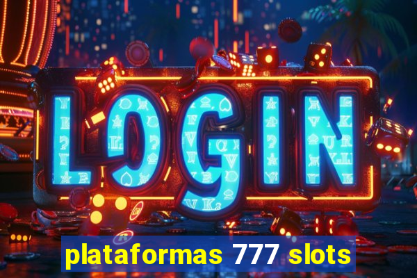 plataformas 777 slots